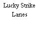 Lucky Strike Lanes