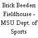 Brick Beeden Fieldhouse - MSU Dept. of Sports Facilities