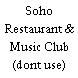 Soho Restaurant & Music Club (dont use)