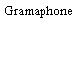 Gramaphone