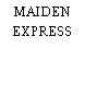 MAIDEN EXPRESS