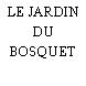 LE JARDIN DU BOSQUET