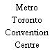 Metro Toronto Convention Centre