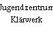 Jugendzentrum Klärwerk