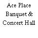Ace Place Banquet & Concert Hall