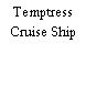 Temptress Cruise Ship