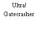 Ultra! Gatecrasher