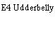 E4 Udderbelly