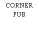 CORNER PUB
