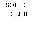 SOURCE CLUB