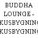 BUDDHA LOUNGE - CIRKUSBYGNINGEN