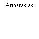Anastasias