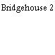 Bridgehouse 2