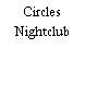 Circles Nightclub