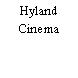 Hyland Cinema