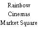 Rainbow Cinemas Market Square