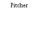 Pitcher