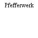 Pfefferwerk