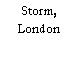 Storm, London