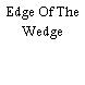 Edge Of The Wedge
