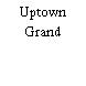 Uptown Grand