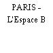 PARIS - L'Espace B