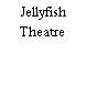 Jellyfish Theatre
