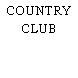 COUNTRY CLUB