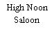 High Noon Saloon