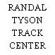 RANDAL TYSON TRACK CENTER