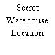Secret Warehouse Location