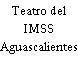 Teatro del IMSS Aguascalientes