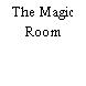 The Magic Room