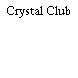 Crystal Club