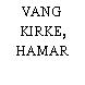 VANG KIRKE, HAMAR
