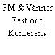 PM & Vänner Fest och Konferens
