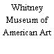 Whitney Museum of American Art