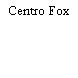 Centro Fox