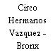 Circo Hermanos Vazquez - Bronx