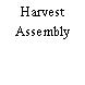 Harvest Assembly