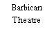 Barbican Theatre