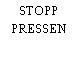 STOPP PRESSEN