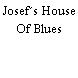 Josef´s House Of Blues