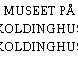 MUSEET PÅ KOLDINGHUS
