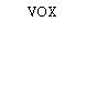 VOX
