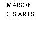 MAISON DES ARTS