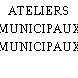ATELIERS MUNICIPAUX