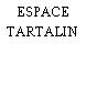 ESPACE TARTALIN