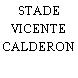 STADE VICENTE CALDERON