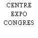 CENTRE EXPO CONGRES